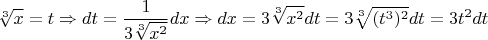 $$
\root 3 \of x  = t \Rightarrow dt = {1 \over {3\root 3 \of {x^2 } }}dx \Rightarrow dx = 3\root 3 \of {x^2 } dt = 3\root 3 \of {(t^3 )^2 } dt = 3t^2 dt
$$