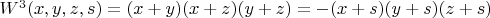 $W^3(x,y,z,s)=(x+y)(x+z)(y+z)=-(x+s)(y+s)(z+s)$