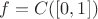$f=C([0,1])$