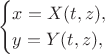$$\begin{cases}x=X(t,z),\\y=Y(t,z),\end{cases}$$
