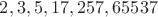 $2,3,5,17,257,65537$