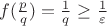 $f(\frac{p}{q})=\frac{1}{q}$    \ge\frac{1}{\varepsilon}$