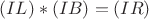 $$(IL)*(IB)=(IR)$$