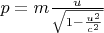 $p=m \frac{u}{\sqrt{1-\frac{u^2}{c^2}}}$