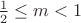 $\frac{1}{2} \le m < 1$