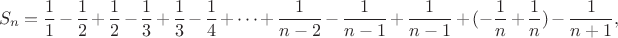 $$S_n=\frac {1}{1}-\frac {1}{2}+\frac {1}{2}-\frac {1}{3}+\frac {1}{3}-\frac {1}{4}+\cdots+\frac {1}{n-2}-\frac {1}{n-1}+\frac {1}{n-1}+(-\frac {1}{n}+\frac {1}{n})-\frac {1}{n+1},$$