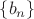 $\left\lbrace{b_n}\right\rbrace$