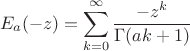 $$E_a(-z)=\sum_{k=0}^{\infty}\frac{-z^k}{\Gamma (ak+1)}$$