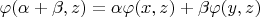 $\varphi(\alpha\x + \beta\y, z) = \alpha\varphi\((x, z) + \beta\varphi\((y, z)$