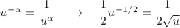 $u^{-\alpha}= \dfrac 1 {u^\alpha} \quad \to \quad  \dfrac 1 2 u^{-1/2}= \dfrac 1 {2 \sqrt {u}}$