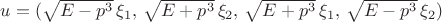 $u=(\sqrt{E-p^3}\,\xi_1,\, \sqrt{E+p^3}\,\xi_2,\, \sqrt{E+p^3}\,\xi_1,\, \sqrt{E-p^3}\,\xi_2)$