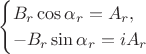 $$
\begin{cases}
B_r \cos \alpha_r = A_r, \\
-B_r \sin \alpha_r = i A_r
\end{cases}
$$
