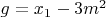 $g=x_1-3m^2$