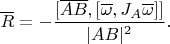 $$\overline R=-\frac{[\overline{AB},[\overline \omega,J_A\overline \omega]]}{|AB|^2}.$$