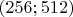 $(256;512)$