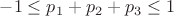 $-1\le p_1+p_2+p_3 \le 1$