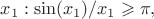 $x_1: \sin(x_1) / x_1\geqslant \pi,$