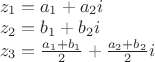 $\[\begin{array}{l}
{z_1} = {a_1} + {a_2}i\\
{z_2} = {b_1} + {b_2}i\\
{z_3} = \frac{{{a_1} + {b_1}}}{2} + \frac{{{a_2} + {b_2}}}{2}i
\end{array}\]$