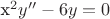 x^2y''-6y=0