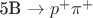 5B \to p^+ \pi^+
