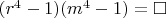 $(r^4-1)(m^4-1)=\square$