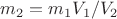 $m_2 =m_1V_1/V_2$