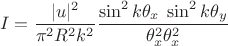 $$
I=\frac{|u|^2}{\pi^2 R^2 k^2}\frac{\sin^2k\theta_x\;\sin^2k\theta_y}{\theta_x^2\theta_x^2}
$$ $$
I=\frac{|u|^2}{\pi^2 R^2 k^2}\frac{\sin^2k\theta_x\;\sin^2k\theta_y}{\theta_x^2\theta_x^2}
$$
