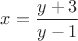 $x=\dfrac{y+3}{y-1}$