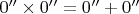 $0'' \times 0'' = 0'' + 0''$