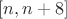 $[n,n+8]$