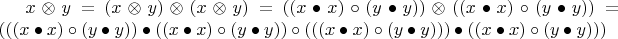 $x\otimes y=(x\otimes y)\otimes (x\otimes y)=((x \bullet x)\circ(y \bullet y))\otimes((x \bullet x)\circ(y \bullet y))=(((x \bullet x)\circ(y \bullet y))\bullet ((x \bullet x)\circ(y \bullet y))\circ(((x \bullet x)\circ(y \bullet y)))\bullet ((x \bullet x)\circ(y \bullet y)))$