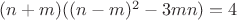 $(n+m)((n-m)^2-3mn)=4$