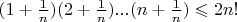 $(1+\frac{1}{n})(2+\frac{1}{n})...(n+\frac{1}{n})\leqslant2n!$