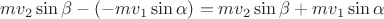 $mv_2\sin\beta-(-mv_1\sin\alpha)=mv_2\sin\beta+mv_1\sin\alpha$