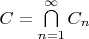 $C=\bigcap\limits_{n=1}^{\infty} C_n$