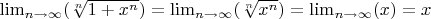 $\lim_{n \to \infty}(\sqrt[n]{1+x^n})=\lim_{n \to \infty}(\sqrt[n]{x^n})=\lim_{n \to \infty}(x)=x$