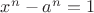 $x^n-a^n=1$