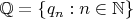 $\mathbb Q=\{q_n:n\in\mathbb N\}$