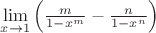 $\lim\limits_{x\to1}\left(\frac m{1-x^m}-\frac n{1-x^n}\right)$