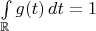 $\int\limits_{\mathbb{R}}g(t)\,dt = 1$