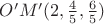 $O'M'(2,\frac{4}{5},\frac{6}{5})$