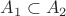 $A_1\subset A_2$