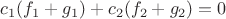 $c_1 (f_1+g_1) + c_2 (f_2 + g_2) = 0$