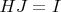 $H J=I$