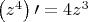 $\left( z^4\right) \prime =4z^3$