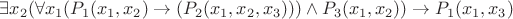 $\exists x_2 (\forall x_1 (P_1(x_1, x_2)\to(P_2(x_1, x_2, x_3))) \wedge P_3(x_1, x_2)) \to P_1(x_1, x_3)$ $\exists x_2 (\forall x_1 (P_1(x_1, x_2)\to(P_2(x_1, x_2, x_3))) \wedge P_3(x_1, x_2)) \to P_1(x_1, x_3)$