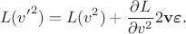 $$L({v^\prime}^2)=L(v^2)+\frac{\partial L}{\partial v^2}2\mathbf{v\boldsymbol\varepsilon}.$$