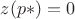 $z(p*)=0$
