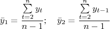 $$\bar{y}_1=\frac{\sum\limits_{t=2}^{n}y_t}{n-1};\quad\bar{y}_2=\frac{\sum\limits_{t=2}^{n}y_{t-1}}{n-1}$$