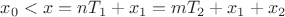 $x_0<x=nT_1+x_1=mT_2+x_1+x_2$